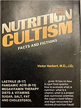 Nutrition Cultism: Facts and Fictions by Victor Herbert