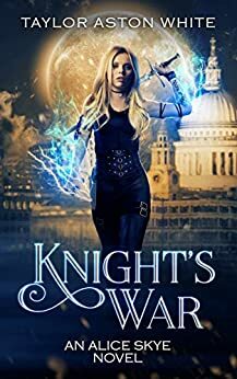 Knight's War by Taylor Aston White