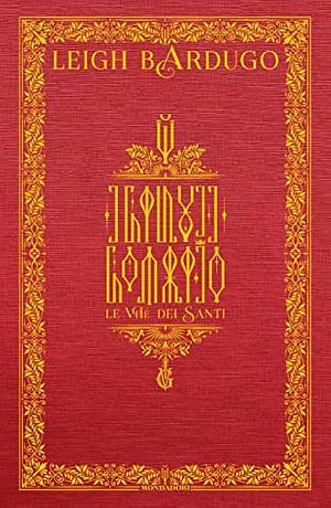 Le vite dei Santi by Leigh Bardugo