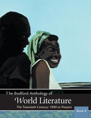 The Bedford Anthology of World Literature Book 6: The Twentieth Century, 1900-The Present by Gary Harrison, John F. Crawford, Patricia Clark Smith, Paul B. Davis, David M. Johnson