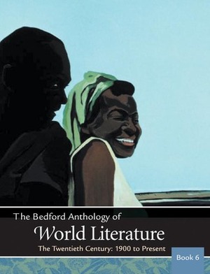 The Bedford Anthology of World Literature Book 6: The Twentieth Century, 1900-The Present by Patricia Clark Smith, Paul B. Davis, David M. Johnson, Gary Harrison, John F. Crawford