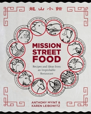 Mission Street Food: Recipes and Ideas from an Improbable Restaurant by Anthony Myint