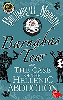 Barnabas Tew and The Case of The Hellenic Abduction by Columbkill Noonan