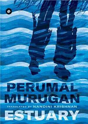 Estuary by பெருமாள் முருகன் [Perumal Murugan]