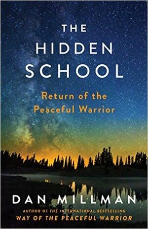 The Hidden School: Return of the Peaceful Warrior by Dan Millman
