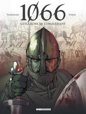 1066: Guillaume Le Conquérant by Patrick Weber, Emanuele Tenderini