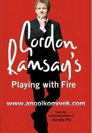 Gordon Ramsay's Playing with Fire by Gordon Ramsay