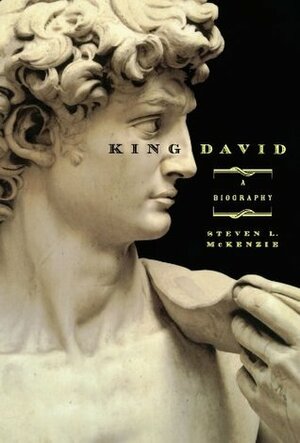 King David: A Biography by Steven L. McKenzie