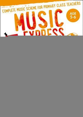 Music Express: Age 5-6 (Book + 3 CDs + DVD-ROM): Complete Music Scheme for Primary Class Teachers [With CD (Audio) and DVD ROM] by Helen MacGregor, Maureen Hanke, Stephen Chadwick