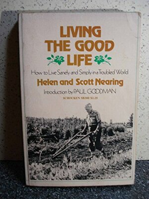 The Good Life by Scott Nearing, Helen Nearing