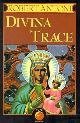 Divina Trace by Robert Antoni