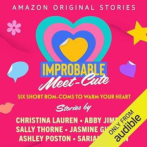 The Improbable Meet-Cute  by Sally Thorne, Christina Lauren, Ashley Poston, Sariah Wilson, Abby Jimenez, Jasmine Guillory