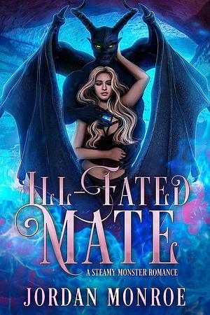 Ill-Fated Mate: A Steamy Monster Romance (Gods of Old, #1) by Jordan Monroe