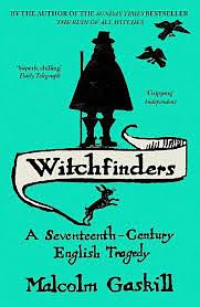 Witchfinders: A Seventeenth-Century English Tragedy by Malcolm Gaskill