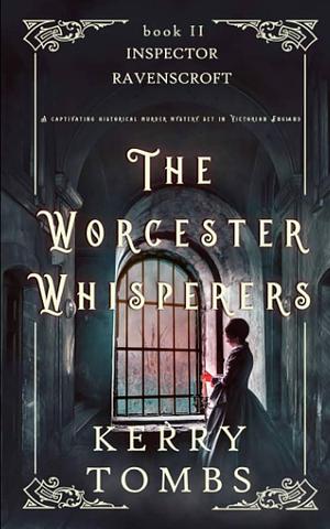 The Worcester Whisperers: A Captivating Historical Murder Mystery Set in Victorian England by Kerry Tombs