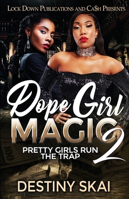 Dope Girl Magic 2: Pretty Girls Run the Trap by Destiny Skai