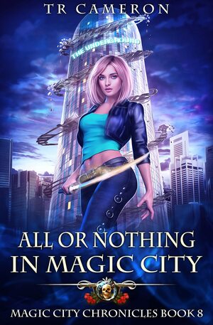 All or Nothing in Magic City by T.R. Cameron