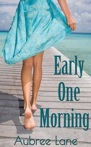 Early One Morning by Aubree Lane