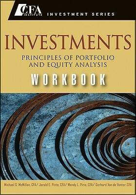 Investments Workbook: Principles of Portfolio and Equity Analysis by Wendy L. Pirie, Michael McMillan, Jerald E. Pinto