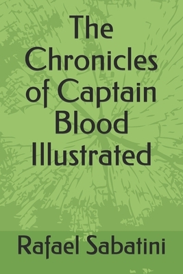 The Chronicles of Captain Blood Illustrated by Rafael Sabatini