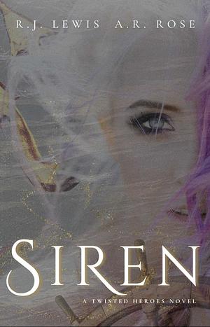 Siren by A.R. Rose, R.J. Lewis