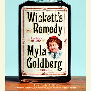 Wickett's Remedy by Myla Goldberg