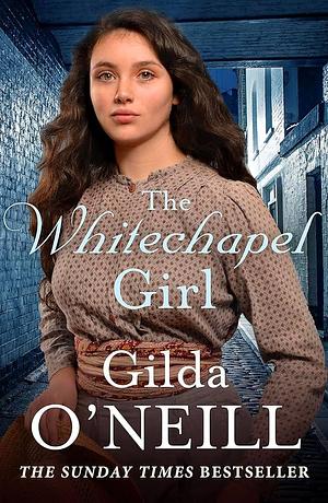 The Whitechapel Girl by Gilda O'Neill, Gilda O'Neill