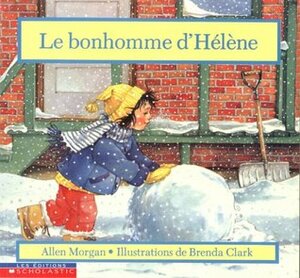 Le bonhomme d'Hélène by Brenda Clark, Allen Morgan, Christiane Duchesne