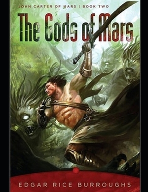 The Gods of Mars: Barsoom #2 (ANNOTATED AND ILLUSTRATED) by Edgar Rice Burroughs