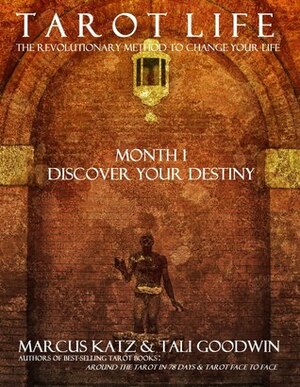 Tarot Life Month 1: Discover your Destiny by Tali Goodwin, Marcus Katz