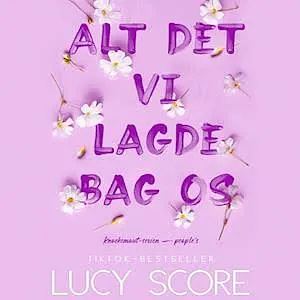 Alt det vi lagde bag os by Lucy Score