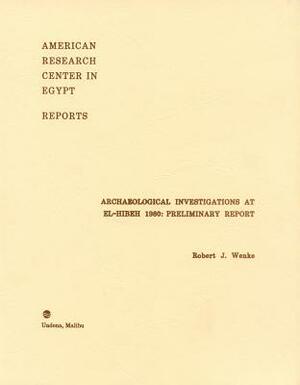 Archaeological Investigations at El-Hebeh 1980: Preliminary Report by Robert J. Wenke