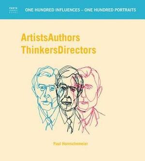 Artists Authors Thinkers Directors by Paul Hornschemeier