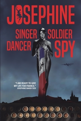 Josephine: Singer dancer soldier spy by Eilidh McGinness
