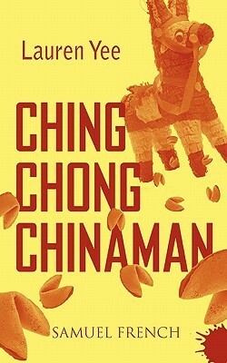 Ching Chong Chinaman by Lauren Yee