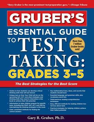 Gruber's Essential Guide to Test Taking: Grades 3-5 by Gary Gruber