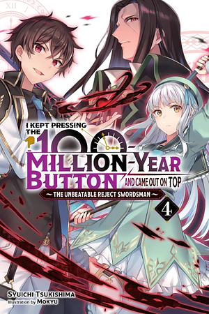 I Kept Pressing the 100-Million-Year Button and Came Out on Top, Vol. 4 (light Novel) by Syuichi Tsukishima