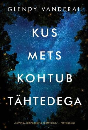 Kus mets kohtub tähtedega by Glendy Vanderah