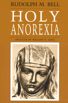 Holy Anorexia by Rudolph M. Bell