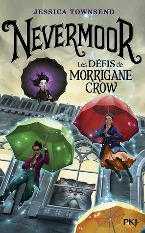 Nevermoor: Les défis de Morrigane Crow by Jessica Townsend