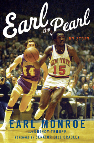 Earl The Pearl: My Story by Quincy Troupe, Earl Monroe