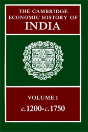 The Cambridge Economic History of India, Volume 1: c.1200-c.1750 by Tapan Raychaudhuri, Irfan Habib