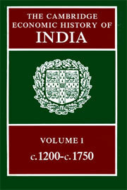 The Cambridge Economic History of India, Volume 1: c.1200-c.1750 by Irfan Habib, Tapan Raychaudhuri