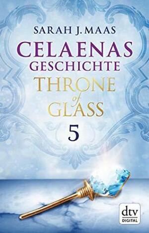 Celaenas Geschichte 5 Ein Throne of Glass eBook: Roman by Sarah J. Maas