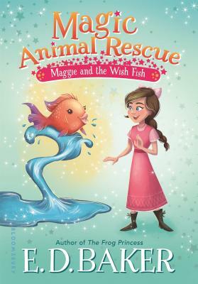 Magic Animal Rescue: Maggie and the Wish Fish by E.D. Baker