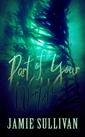 Part of Your World by Jamie Sullivan