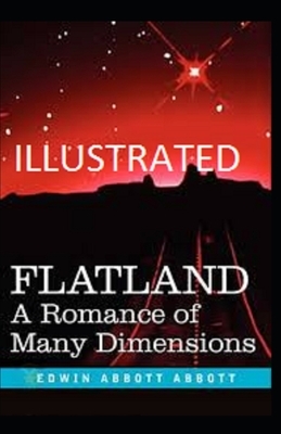 Flatland: A Romance of Many Dimensions Illustrated by Edwin A. Abbott