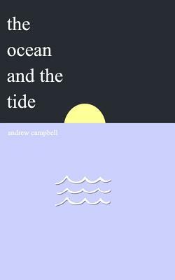 The Ocean and the Tide by Andrew Campbell