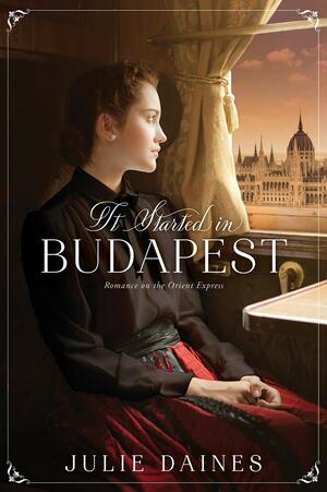It Started in Budapest by Julie Daines