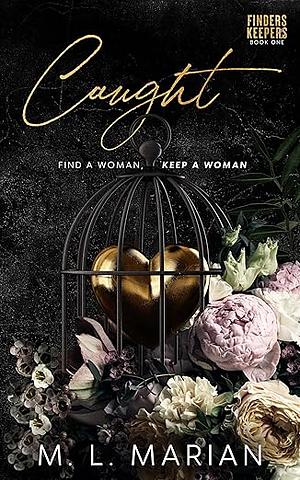 Caught: a prequel to Claimed by M.L. Marian